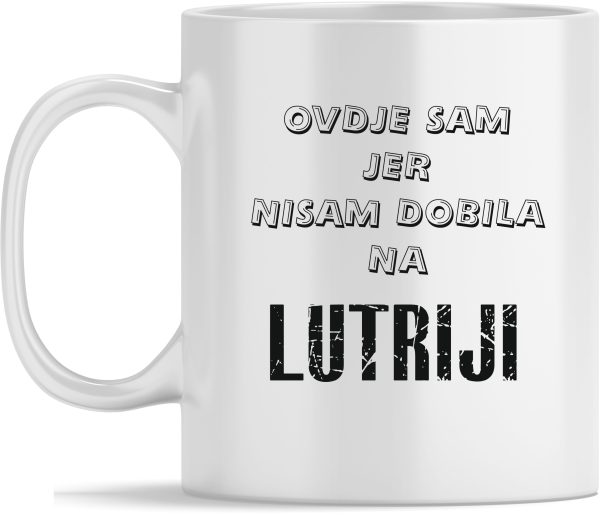 OVDJE SAM JER NISAM DOBILA NA LUTRIJI